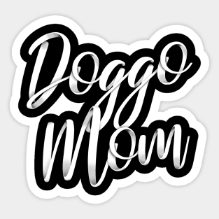 Dog mom, or doggo mom, or mom of the dog Sticker